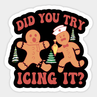 Did You Try Icing It Funny Christmas Nurse Gingerbread Sticker